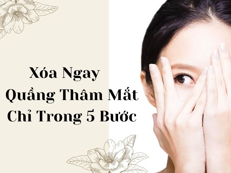 xoa quang tham mat nhanh chong chi trong 5 buoc miri.com .vn 7