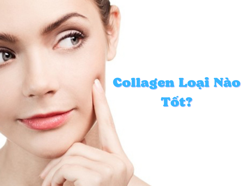 collagen loai nao tot phan loai collagen va cac tieu chi lua chon phu hop miri.com .vn 7