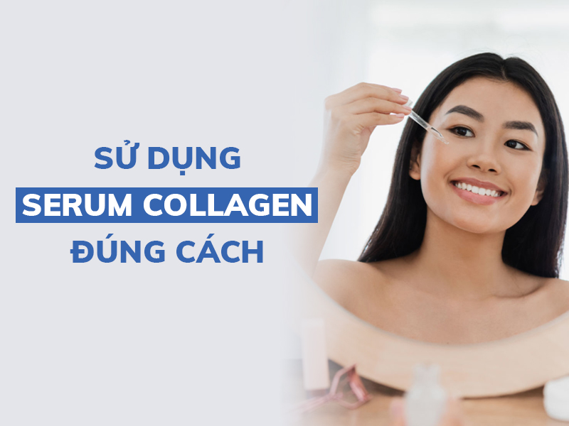 su dung serum collagen dung cach giup phat huy toi da cong dung miri.com .vn 5