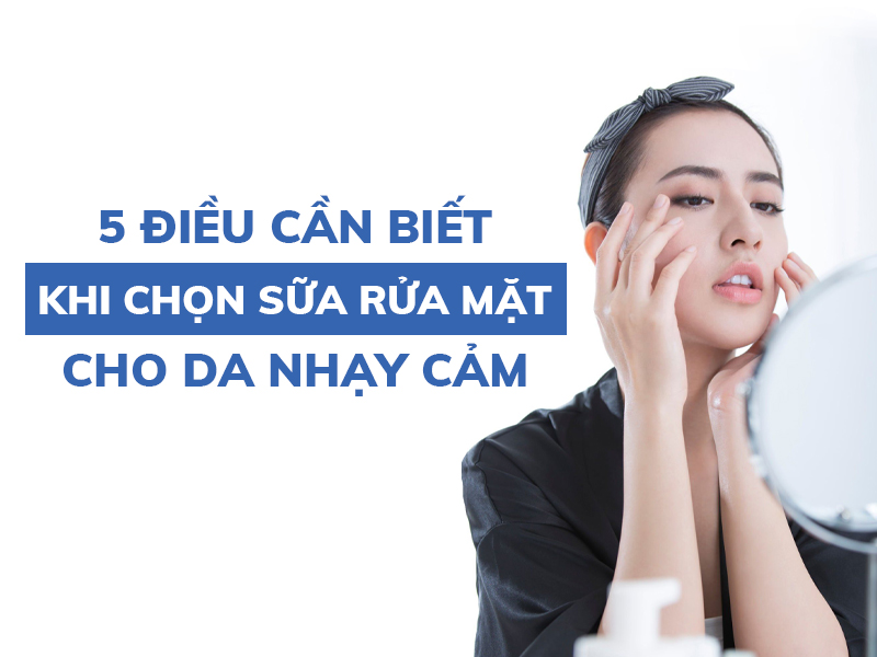 5 dieu can biet khi chon sua rua mat cho da nhay cam miri.com .vn 3