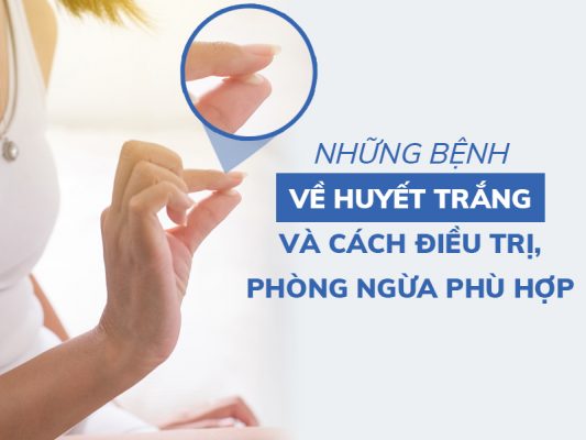 nhung benh ve huyet trang va cach dieu tri phong ngua phu hop miri.com .vn 5