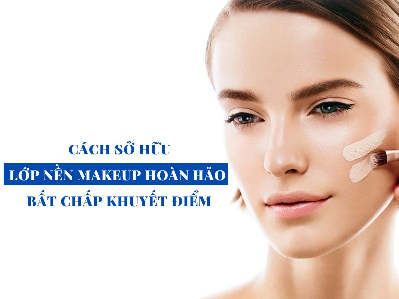 cach de co lop nen makeup hoan hao bat chap khuyet diem miri.com .vn 4