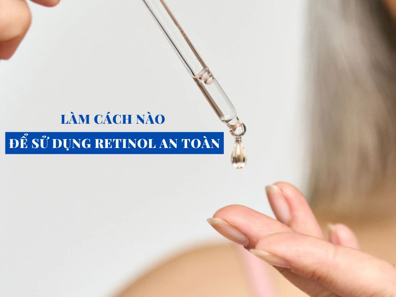 lam cach nao de su dung retinol an toan miri.com .vn 6