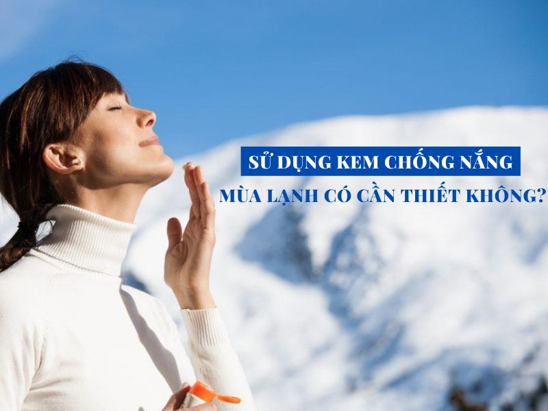 su dung kem chong nang mua lanh co can thiet khong miri.com .vn 5