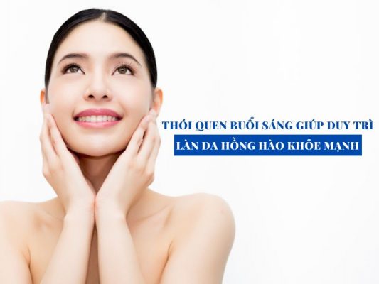 thoi quen giup duy tri lan da hong hao miri.com .vn 4