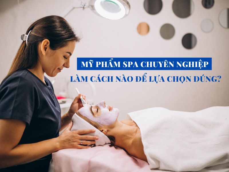 my pham spa chuyen nghiep lam cach nao de lua chon dung miri.com .vn 5