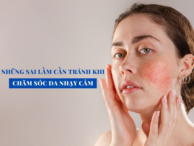 nhung sai lam can tranh khi cham soc da nhay cam miri.com .vn 5