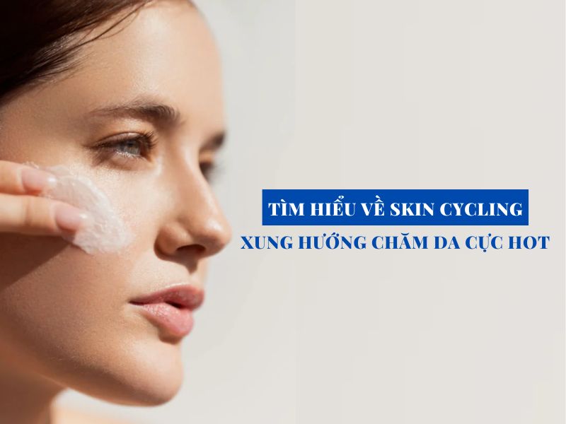 skin cycling xu huong cham soc da cuc hot miri.com .vn 6
