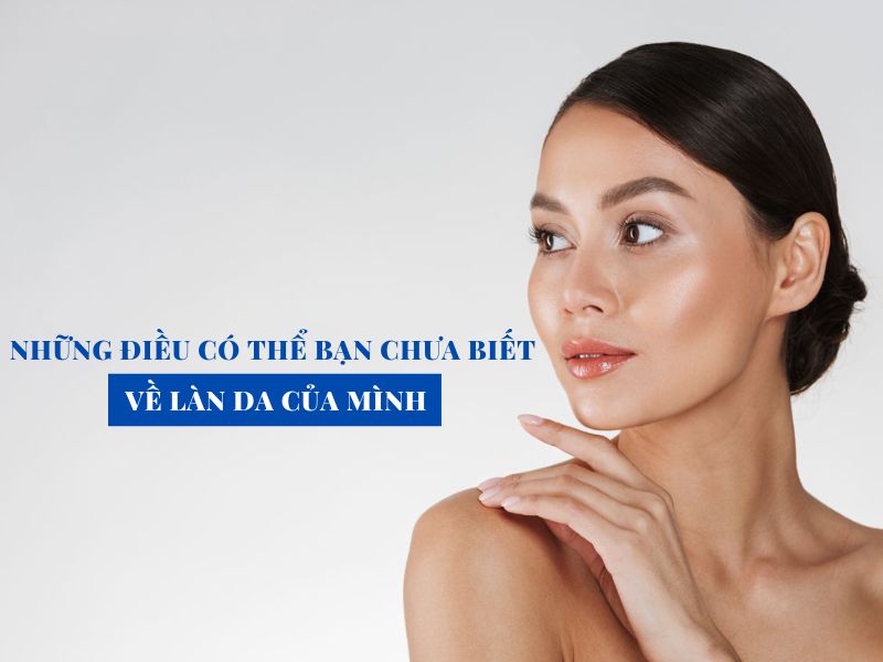 nhung dieu thu vi ma co the ban chua biet ve lan da cua minh miri.com .vn 5