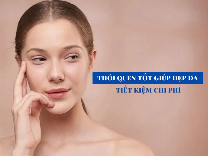thoi quen tot giup lam dep da tiet kiem chi phi miri.com .vn 3