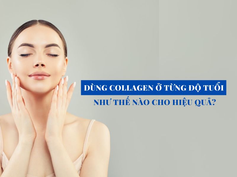 dung collagen o tung do tuoi nhu the nao cho hieu qua miri.com .vn 9