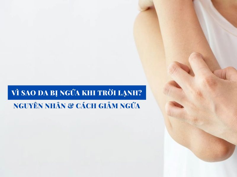 vi sao da bi ngua khi troi lanh nguyen nhan va cach giam ngua miri.com .vn 4