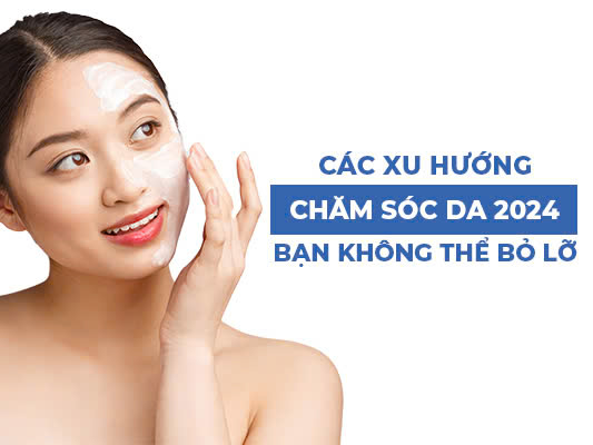 cac xu huong cham soc da 2024 ban khong the bo lo 7