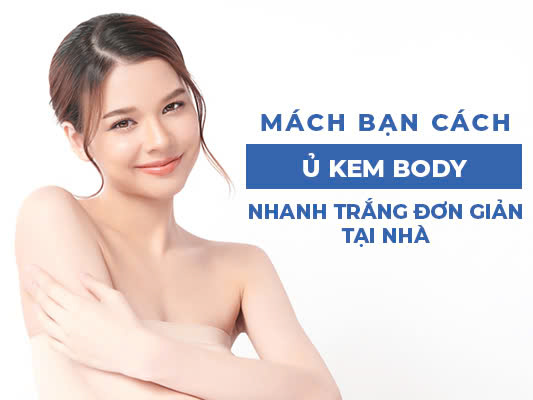 mach ban cach u kem body nhanh trang don gian tai nha 5